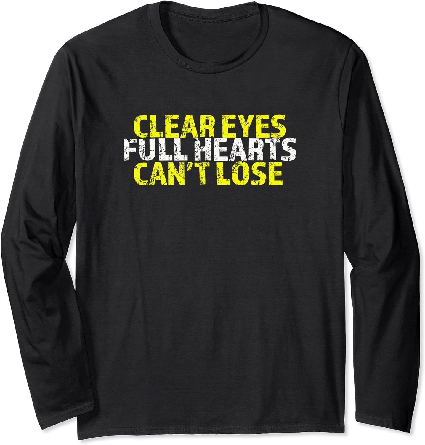 Clear Eyes Full Hearts Can't Lose Graphic T Shirt Long
